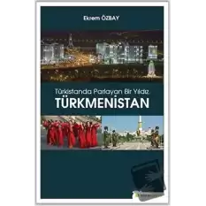 Türkistanda Parlayan Bir Yıldız Türkmenistan