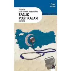 Türkiyede Siyasi Partilerin Programlarında Sağlık Politikaları 1923 - 2018
