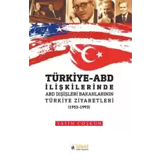 Türkiye ABD İlişkilerinde ABD Dışişleri Bakanlarının Türkiye Ziyaretleri