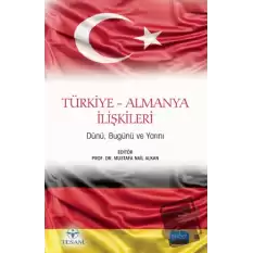 Türkiye-Almanya İlişkileri - Dünü, Bugünü ve Yarını