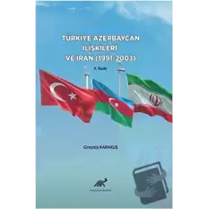 Türkiye Azerbaycan İlişkileri ve İran (1991-2003)