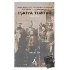 Türkiye Büyük Millet Meclisi Zabıt Ceridelerine Göre Bir Devlet Güvenliği Meselesi: Eşkıya Terörü (1920-1925)