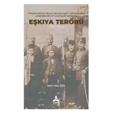 Türkiye Büyük Millet Meclisi Zabıt Ceridelerine Göre Bir Devlet Güvenliği Meselesi: Eşkıya Terörü (1920-1925)