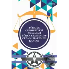 Türkiye Cumhuriyeti Anayasası Türk Ceza Kanunu Ceza Muhakemesi Kanunu (Cep Kitabı)