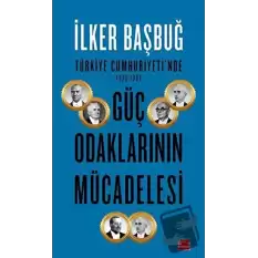 Türkiye Cumhuriyetinde 1923-1961 Güç Odaklarının Mücadelesi