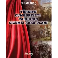 Türkiye Cumhuriyeti Tarihinin Gizemli Arka Plan