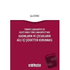 Türkiye Cumhuriyeti ve Kuzey Kıbrıs Türk Cumhuriyetinde Kadınların ve Çocukların Aile İçi Şiddetten Korunması