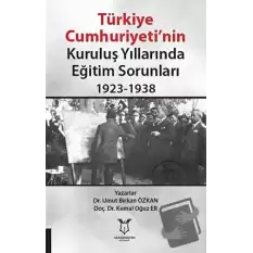 Türkiye Cumhuriyeti’nin Kuruluş Yıllarında Eğitim Sorunları 1923-1938