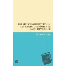 Türkiye Cumhuriyetinin Kuruluşu Devrimler ve Karşı Devrimler