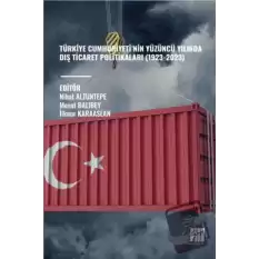 Türkiye Cumhuriyeti’nin Yüzüncü Yılında Dış Ticaret Politikaları (1923-2023)