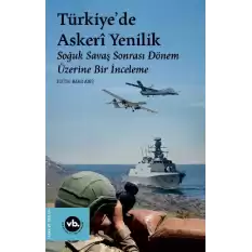 Türkiyede Askeri Yenilik - Soğuk Savaş Sonrası Dönem Üzerine Bir İnceleme