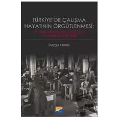 Türkiyede Çalışma Hayatının Örgütlenmesi: Çalışma Bakanlığının Kuruluşu ve Faaliyetleri (1945‐1983)