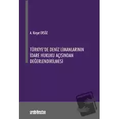 Türkiyede Deniz Limanlarının İdare Hukuku Açısından Değerlendirilmesi