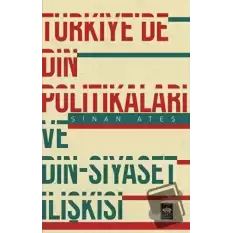 Türkiyede Din Politikaları ve Din - Siyaset İlişkisi