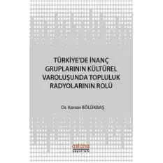 Türkiyede İnanç Gruplarının Kültürel Varoluşunda Topluluk Radyolarının Rolü