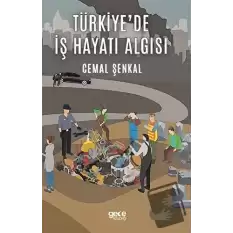 Türkiyede İş Hayatı Algısı