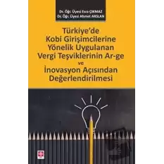 Türkiyede Kobi Girişimcilerine Yönelik Uygulanan Vergi Teşviklerinin Ar–ge ve İnovasyon Açısından Değerlendirilmesi