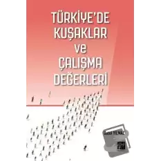 Türkiyede Kuşaklar ve Çalışma Değerleri