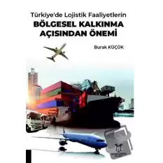 Türkiyede Lojistik Faaliyetlerin Bölgesel Kalkınma Açısından Önemi