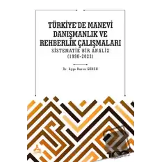 Türkiyede Manevi Danışmanlık ve Rehberlik Çalışmaları Sistematik Bir Analiz (1990-2023)