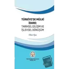 Türkiyede Mülki İdare: Tarihsel Gelişim ve İşlevsel Dönüşüm (Ciltli)