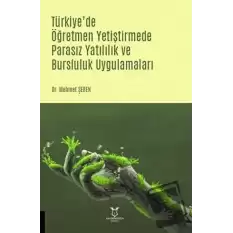 Türkiyede Öğretmen Yetiştirmede Parasız Yatılılık ve Bursluluk Uygulamaları