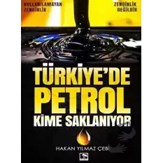 Türkiyede Petrol Kime Saklanıyor