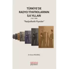 Türkiyede Radyo Tiyatrolarının İlk Yılları Radyofonik Piyesler