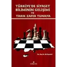 Türkiyede Siyaset Biliminin Gelişimi ve Tarık Zafer Tunaya