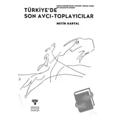 Türkiyede Son Avcı - Toplayıcılar