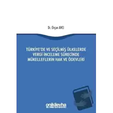 Türkiyede ve Seçilmiş Ülkelerde Vergi İnceleme Sürecinde Mükelleflerin Hak ve Ödevleri