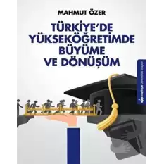 Türkiyede Yükseköğretimde Büyüme ve Dönüşüm