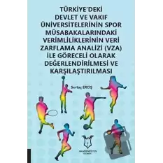 Türkiyedeki Devlet ve Vakıf Üniversitelerinin Spor Müsabakalarındaki Verimliliklerinin Veri Zarflama Analizi (VZA) İle Göreceli Olarak Değerlendirilmesi ve Karşılaştırılması