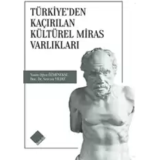 Türkiyeden Kaçırılan Kültürel Miras Varlıkları