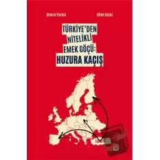 Türkiyeden Nitelikli Emek Göçü: Huzura Kaçış