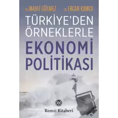 Türkiyeden Örneklerle Ekonomi Politikası