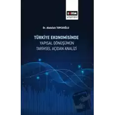 Türkiye Ekonomisinde Yapısal Dönüşümün Tarihsel Açıdan Analizi