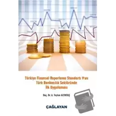 Türkiye Finansal Raporlama Standartı 9 un Türk Bankacılık Sektöründe İlk Uygulaması