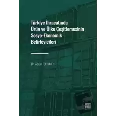 Türkiye İhracatında Ürün ve Ülke Çeşitlemesinin Sosyo-Ekonomik Belirleyicileri