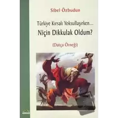 Türkiye Kırsalı Yoksullaşırken Niçin Dik Kulak Oldum