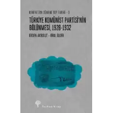 Türkiye Komünist Partisi’nin Bölünmesi 1928-1932 / Komintern Dönemi TKP Tarihi - 3