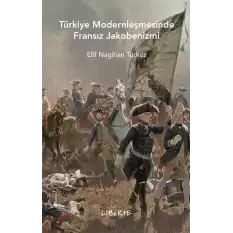 Türkiye Modernleşmesinde Fransız Jakobenizmi