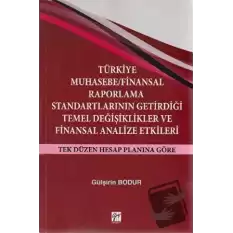 Türkiye Muhasebe / Finansal Raporlama Standartlarının Getirdiği Temel Değişiklikler ve Finansal Analize Etkileri