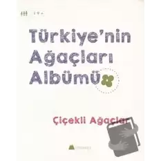 Türkiyenin Ağaçları Albümü - Çiçekli Ağaçlar