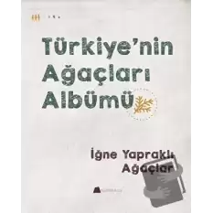 Türkiyenin Ağaçları Albümü - İğne Yapraklı Ağaçlar