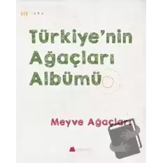 Türkiyenin Ağaçları Albümü - Meyve Ağaçları