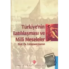 Türkiyenin Batılılaşması ve Milli Meseleler