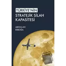 Türkiyenin Stratejik Silah Kapasitesi