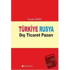 Türkiye Rusya Dış Ticaret Pazarı