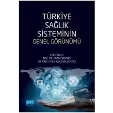 Türkiye Sağlık Sisteminin Genel Görünümü